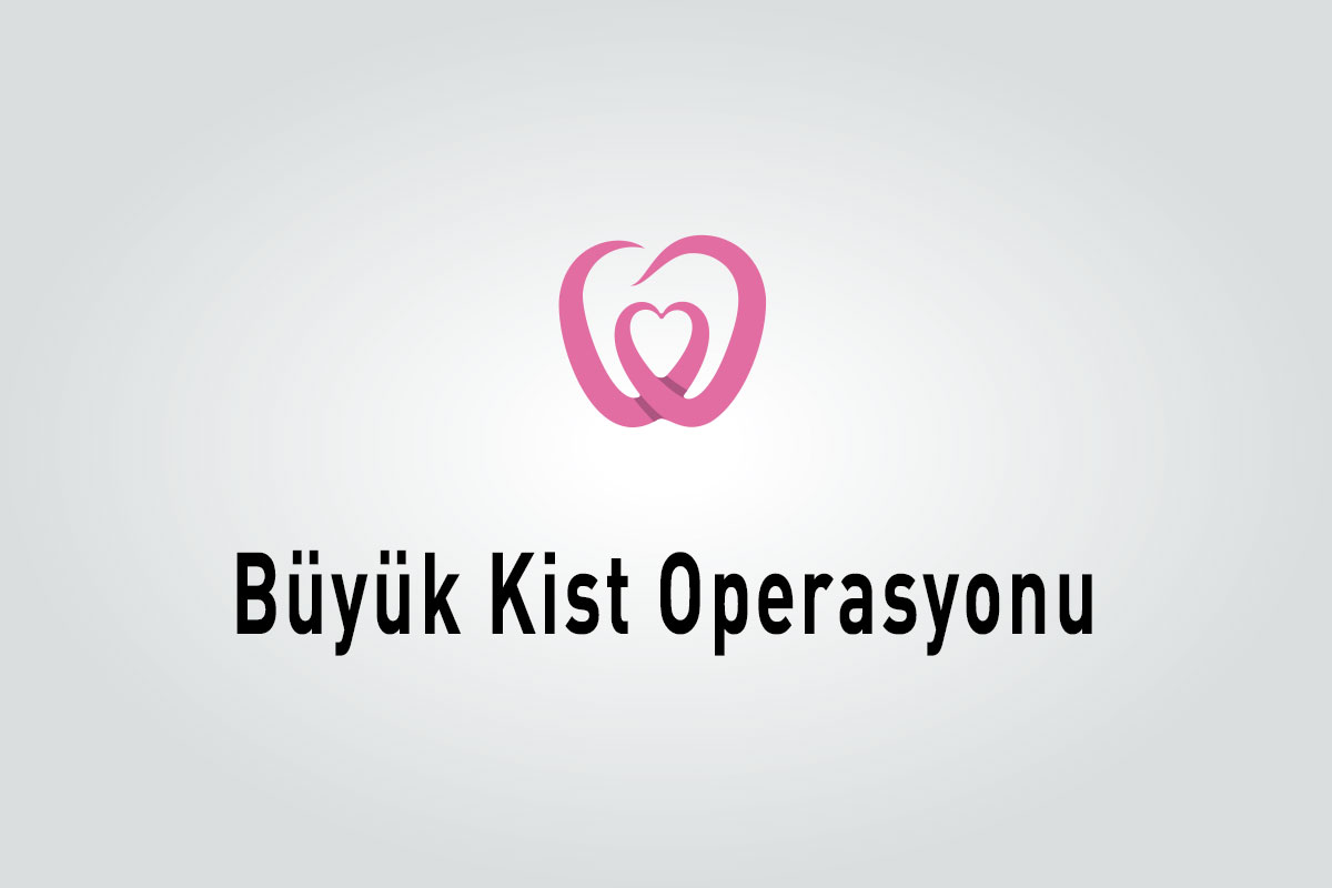 Büyük Kist Operasyonu